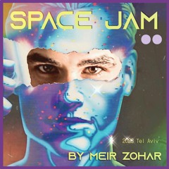 SPACE JAM - MEIR ZOHAR