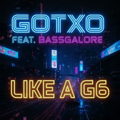 Gotxo Feat. BassGalore - Like a G6 [Radio Edit]