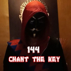 144 Chant The Key