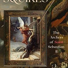 [FREE] KINDLE 📄 Squires (The Archers of Saint Sebastian Book 2) by  Jeanne Roland EB