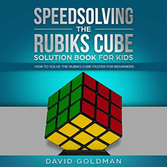 Access KINDLE 📝 Speedsolving the Rubik's Cube Solution Book for Kids: How to Solve t