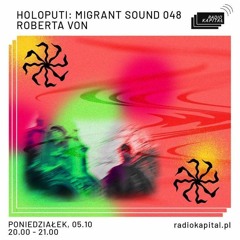 Holoputi : Migrant Sound 048 - Roberta Von