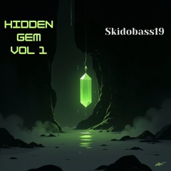 HIDDEN GEM VOL1. // SKIDOBASS19