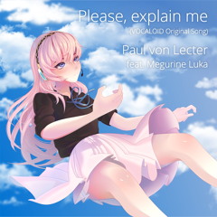 Please, explain me (feat. Megurine Luka)