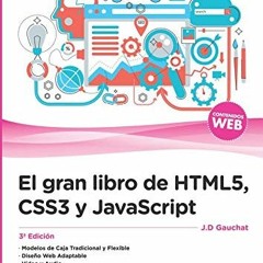 [FREE] PDF 📙 El gran libro de HTML5, CSS3 y JavaScript 3ª Edición (Spanish Edition)