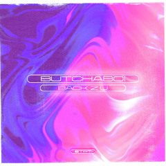 BUTCHABOI - Feel U Closer