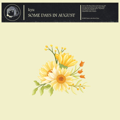 Some Days in August