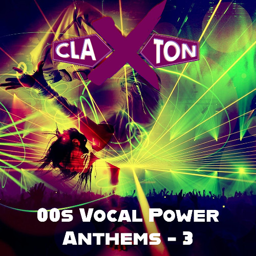 Claxton - 00s Vocal Power Anthems - Volume 3
