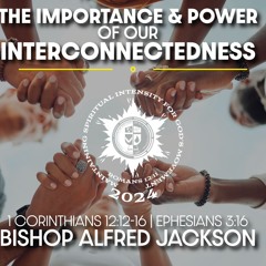 The Importance And Power Of Our Connectedness | Bishop Alfred Jackson