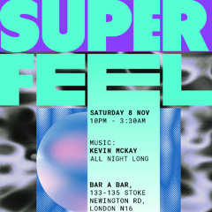Kevin McKay @ Superfeel, Bar-A-Bar, Hackney, London. 8th Nov 2025 (Open to Close)
