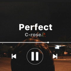 C-rose- Perfect prod. Gibbo x KF