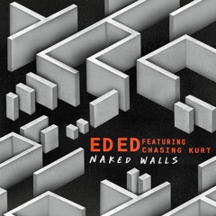 Ed Ed Feat. Chasing Kurt - Naked Walls (Snippet)