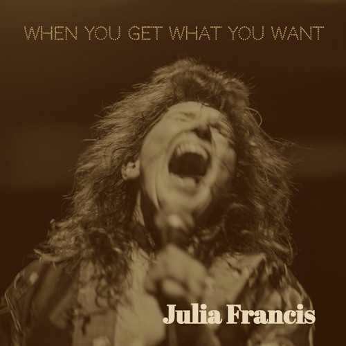 When You Get What You Want - Julia Francis - single