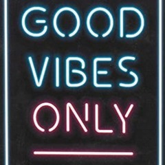 Good Vibes Only