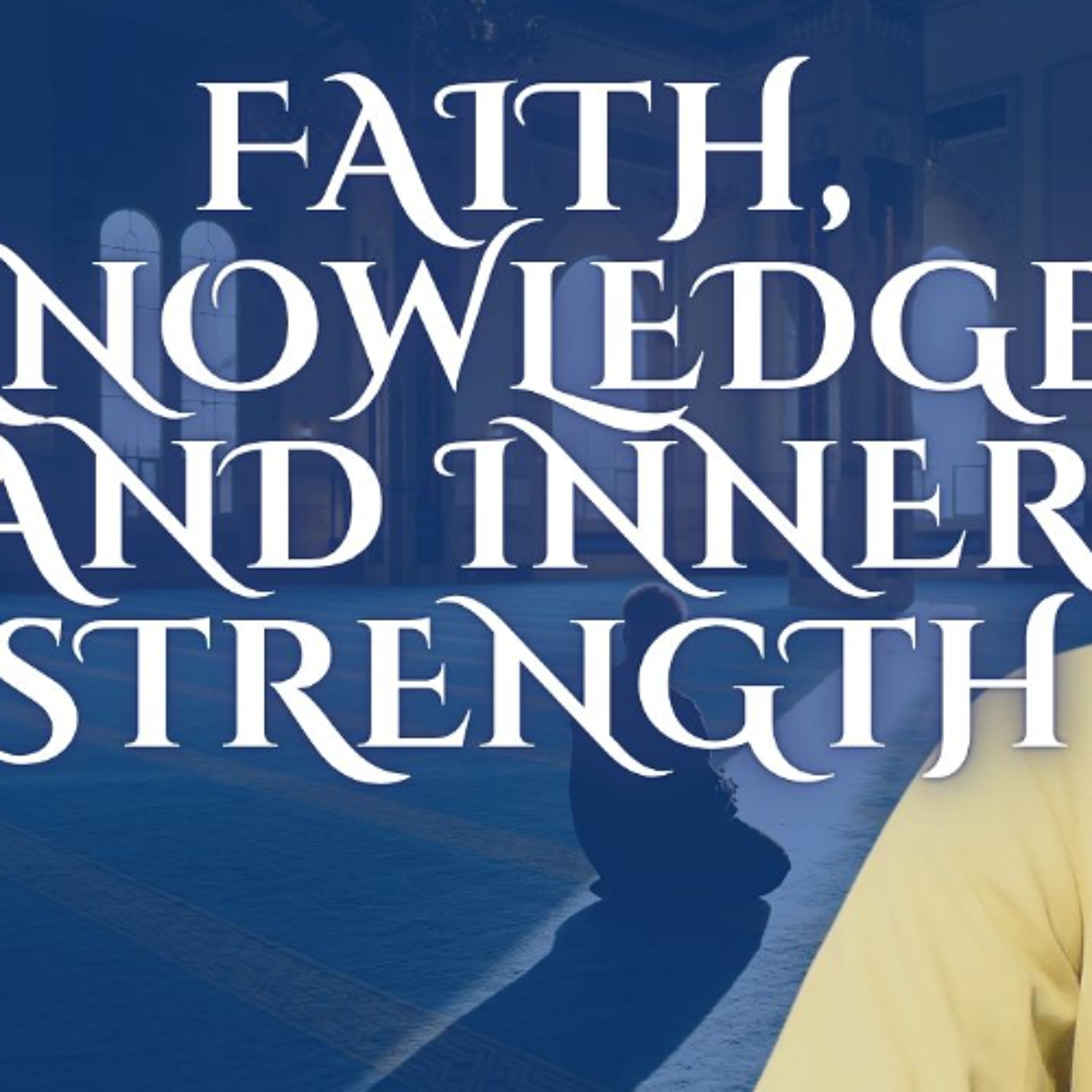 Faith, Knowledge, and Inner Strength