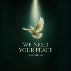 We Need Your Peace