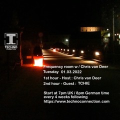 DJ Chris van Deer + Tchie @ Frequency room / Techno Connection Radio #23 01.03.2022