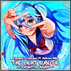 Yutayuki x Yuta Imai Ft. Hatsune Miku - The Light Robotic [KuroNattion Mashup]