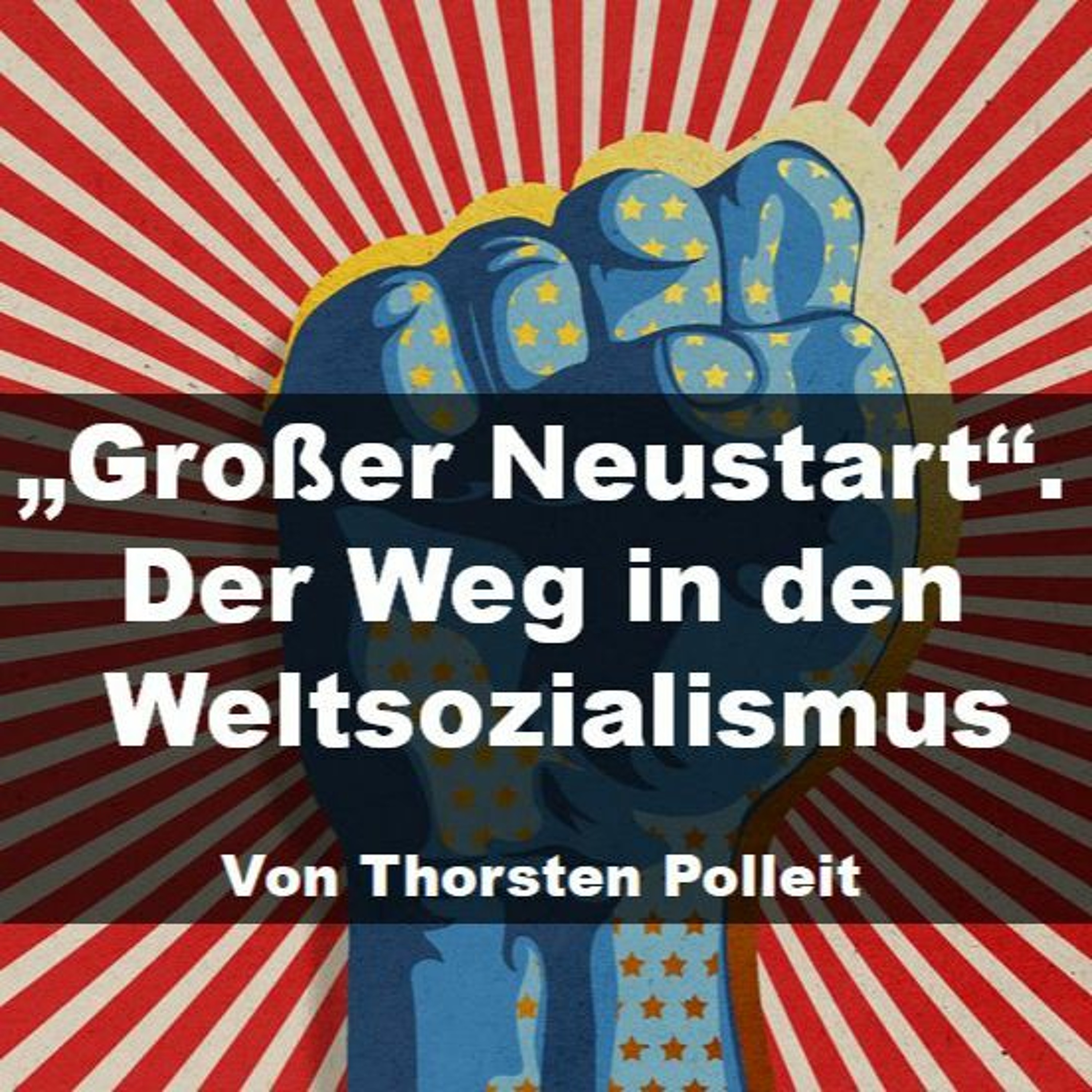 "Großer Neustart". Der Weg in den Weltsozialismus