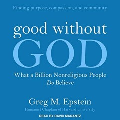 [Read] EBOOK 📌 Good Without God: What a Billion Nonreligious People Do Believe by  G