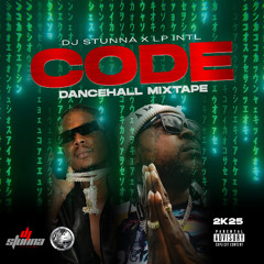 CODE (2025 DANCEHALL MIX) - LP INTL X DJ STUNNA