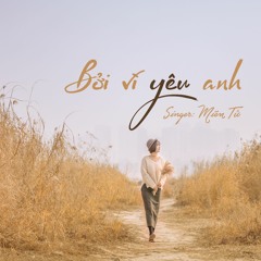 「Vietsub + Pinyin」♪ Bởi vì yêu anh ➣ Miên Tử ||《因为爱你》棉子 || Nhạc Hoa ♪