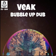 Veak - Bubble Up Dub