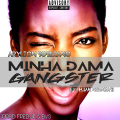 Minha Dama Gangsta ft Eliak Nganzas [prod by: Fredy Jr & B.V.S]