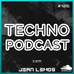 Techno Podcast #106 By Jean Lemos [Studio Mix]