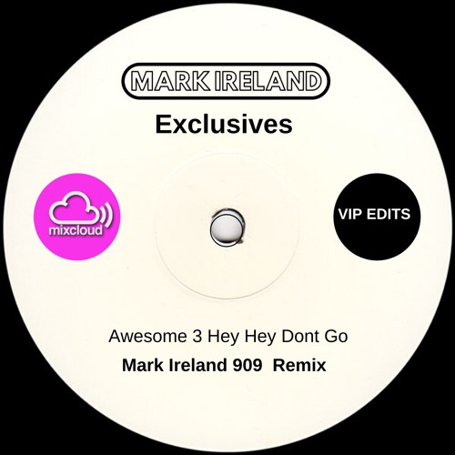Awesome 3 V Dennis Ferrer  - HEY HEY Don't Go Mark Ireland 909 Remix