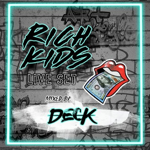RICH KIDS (LIVE SET) BY DECK