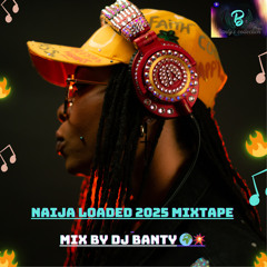 NAIJA LOADED MIXTAPE 2025 | BEST AFROBEATS | AFRO POP | AMAPIANO