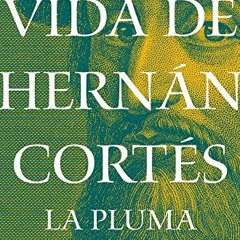 [GET] EPUB KINDLE PDF EBOOK Vida de Hernán Cortés: La pluma (Spanish Edition) by  Christian Duverg