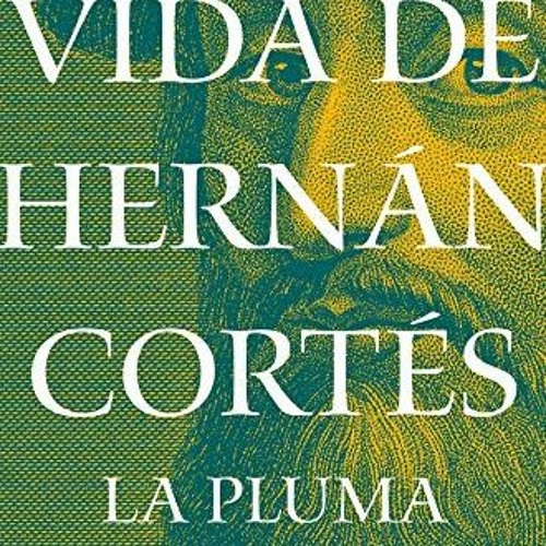 [GET] EPUB KINDLE PDF EBOOK Vida de Hernán Cortés: La pluma (Spanish Edition) by  Christian Duverg
