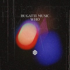 Bugatti Music - Who