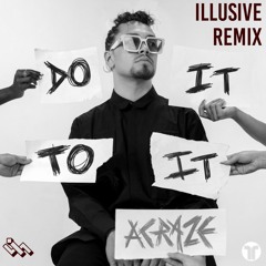 ACRAZE - Do It To It - Illusive DnB Remix(Ft. Cherish)