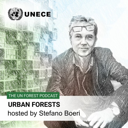 Urban forests hosted by Stefano Boeri - The UN Forest Podcast