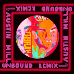 UNBOUND (Austin Millz Remix)