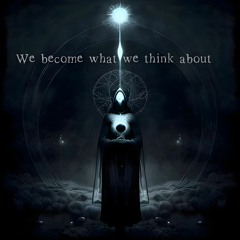 We Become What We Think