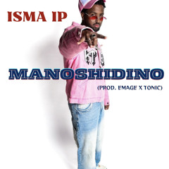 ISMA IP - MANOSHIDINO (Prod. Emage X Tonic)