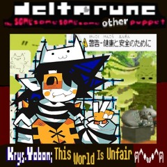 Krys.Yobon; This World is Unfair ฅ⁠^⁠•w•^ฅ [Deltarune: The Same Same Same Same Other Puppet]