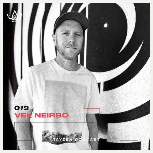 Rayzeh Podcast | 019 - Vek Neirbo