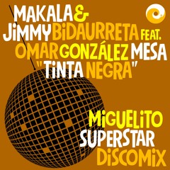 Makala & Jimmy Bidaurreta feat. Omar González Mesa "Tinta Negra (Miguelito Superstar Remix)"