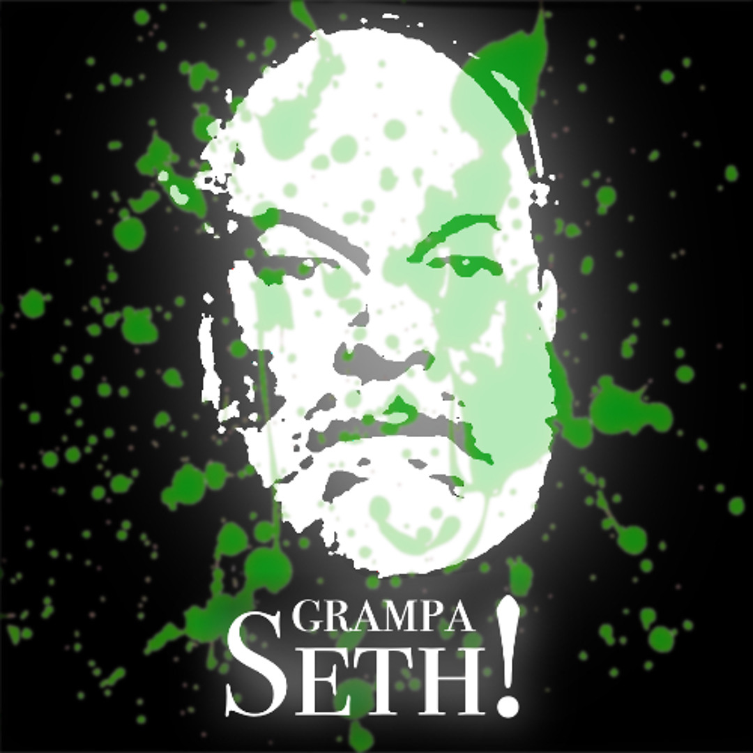I'm Your Grampa Seth