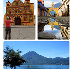 [ACCESS] EBOOK 💗 Visit Guatemala: The Essential Guide to Visiting the Land of Eterna