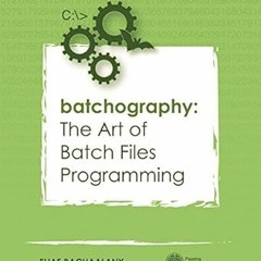 Download PDF Batchography: The Art of Batch Files Programming By  Elias Bachaalany (Author)  Fu