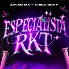 ESPECIALISTA RkT (CRISS BOOY X ZOVND MX EDIT)