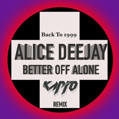 Alice Deejay - Better Off Alone ( KapFo Extended Remix )