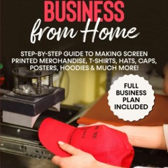 DOWNLOAD❤️EBOOK✔️ How to Start Run and Grow a Successful Screen Printing Business from Home