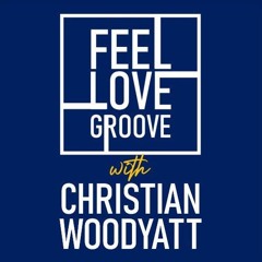 Feel Love Groove With Christian Woodyatt | 25th May 2024
